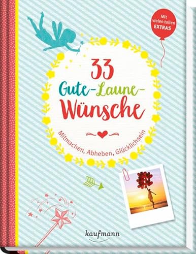 33 Gute-Laune-Wünsche: Mitmachen, Abheben, Glücklichsein von Kaufmann, Ernst, Verlag